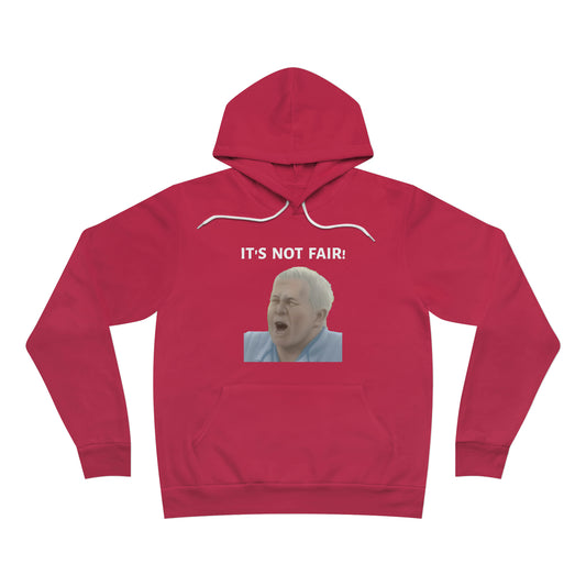 It's Not Fair Hoodie